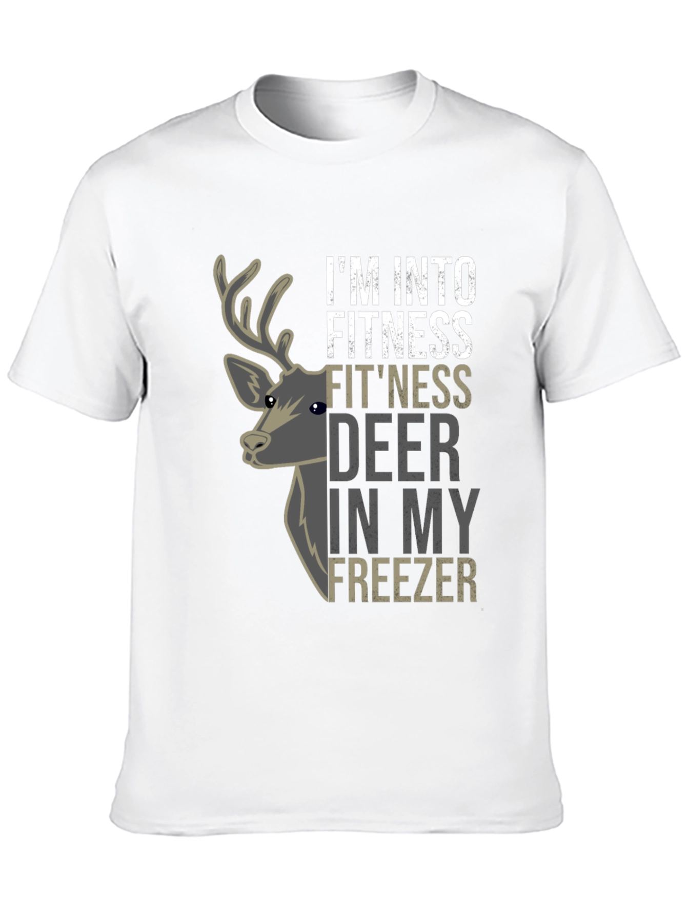 Im Into Fitness Fitness Deer In My Freezer T-Shirt