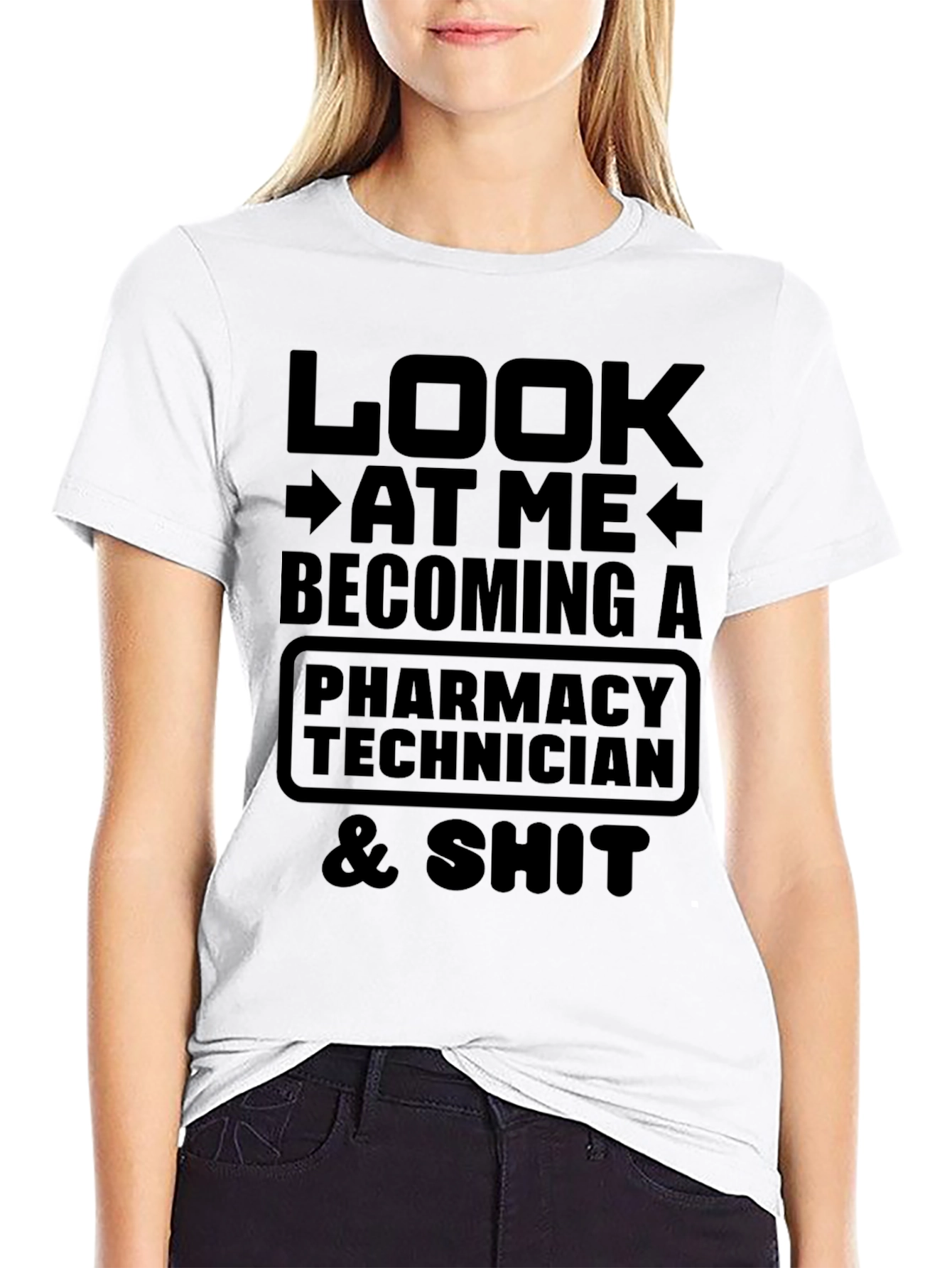 Pharmacy Technician T-Shirt: Look At Me Becoming A...