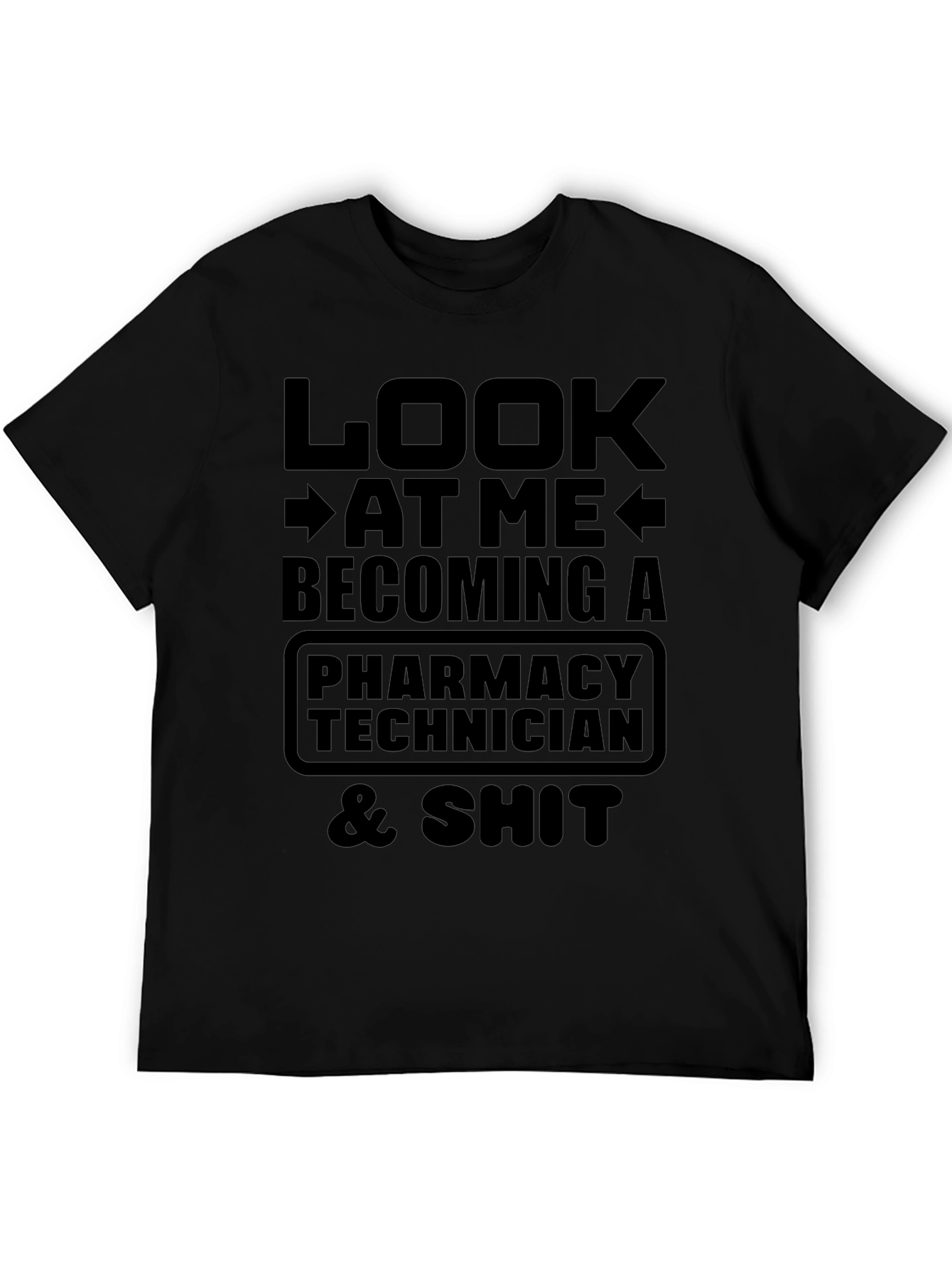 Pharmacy Technician T-Shirt: Look At Me Becoming A...