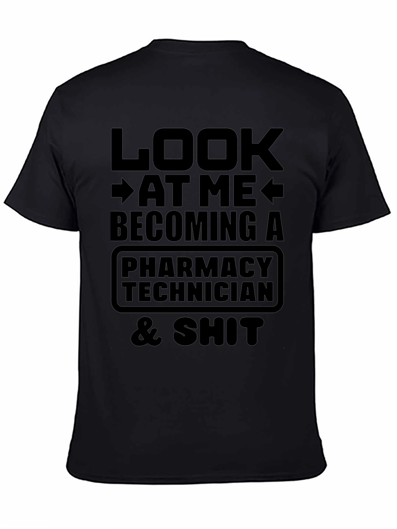 Pharmacy Technician T-Shirt: Look At Me Becoming A...