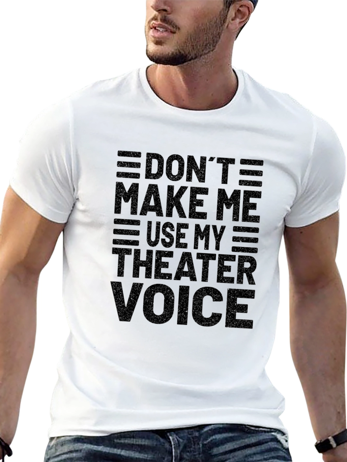 Dont Make Me Use My Theater Voice Black T-Shirt