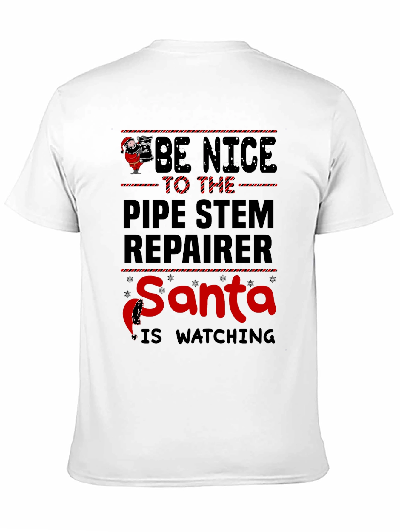 Be Nice to the Pipe Stem Repairer Santa T-Shirt