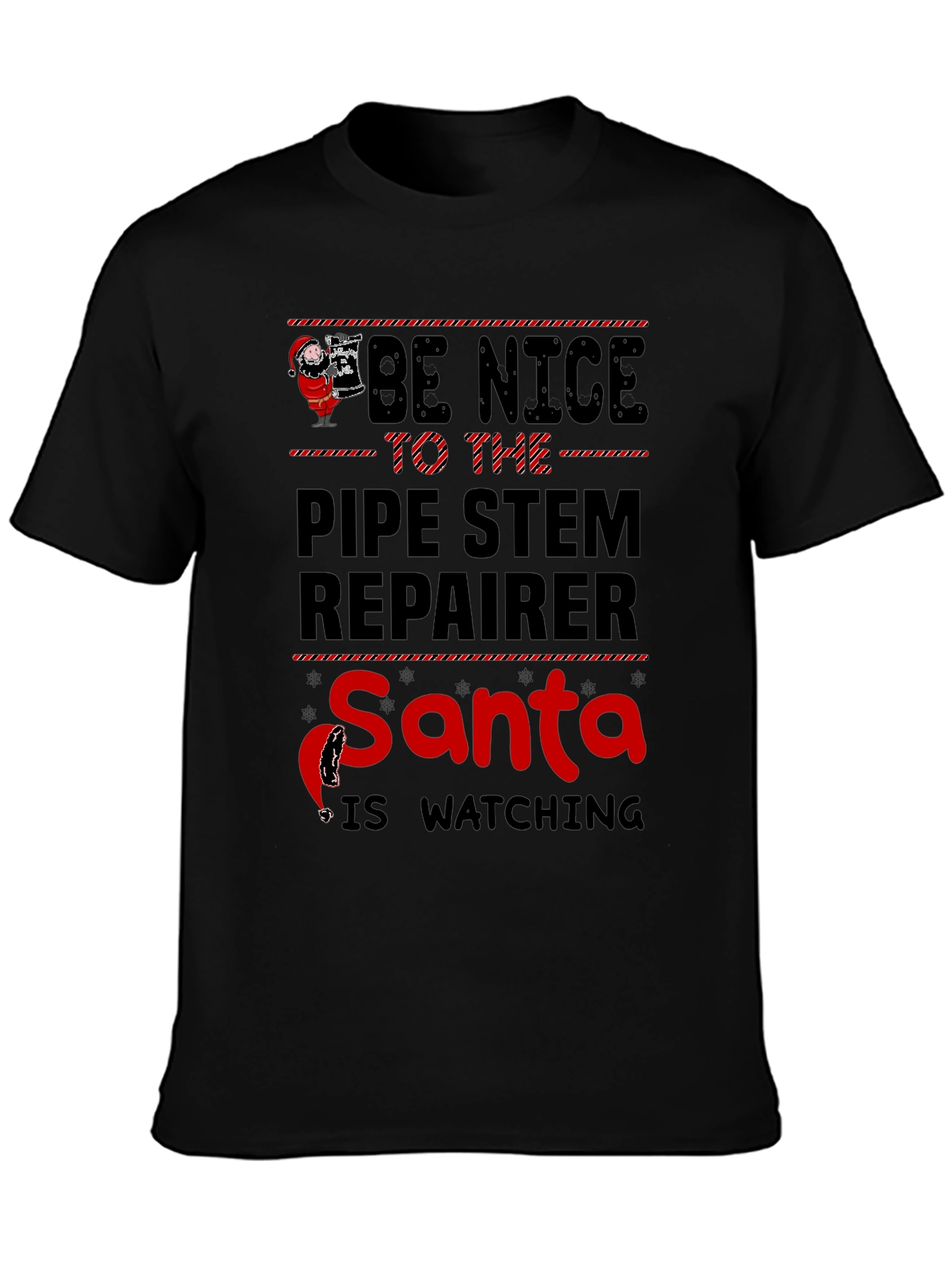 Be Nice to the Pipe Stem Repairer Santa T-Shirt
