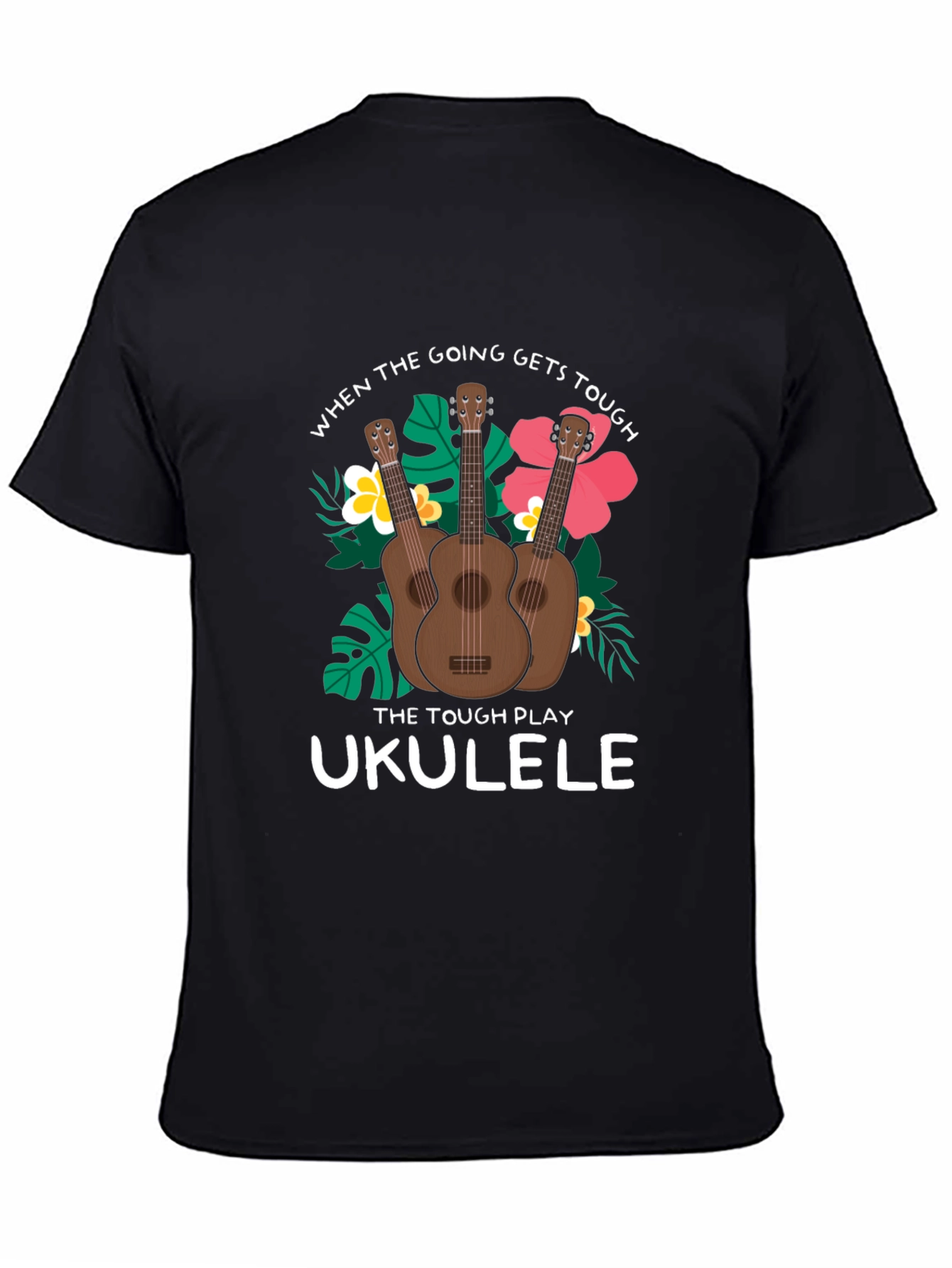 Ukulele T-Shirt: When the Going Gets Tough