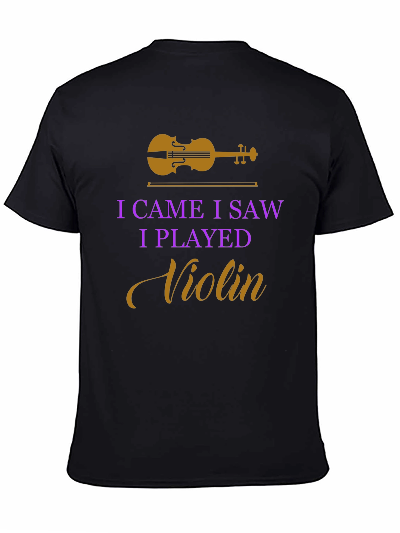 I Came I Saw I Played Violin T-Shirt
