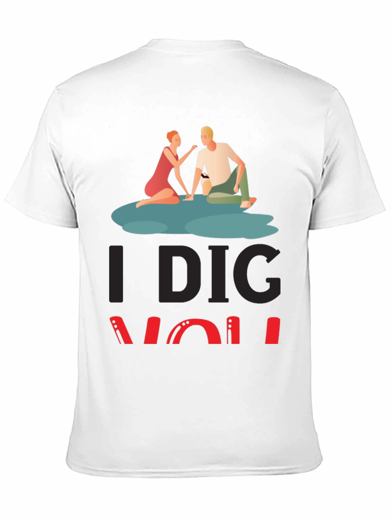 I Dig You Graphic Tee - Romantic Couple Design