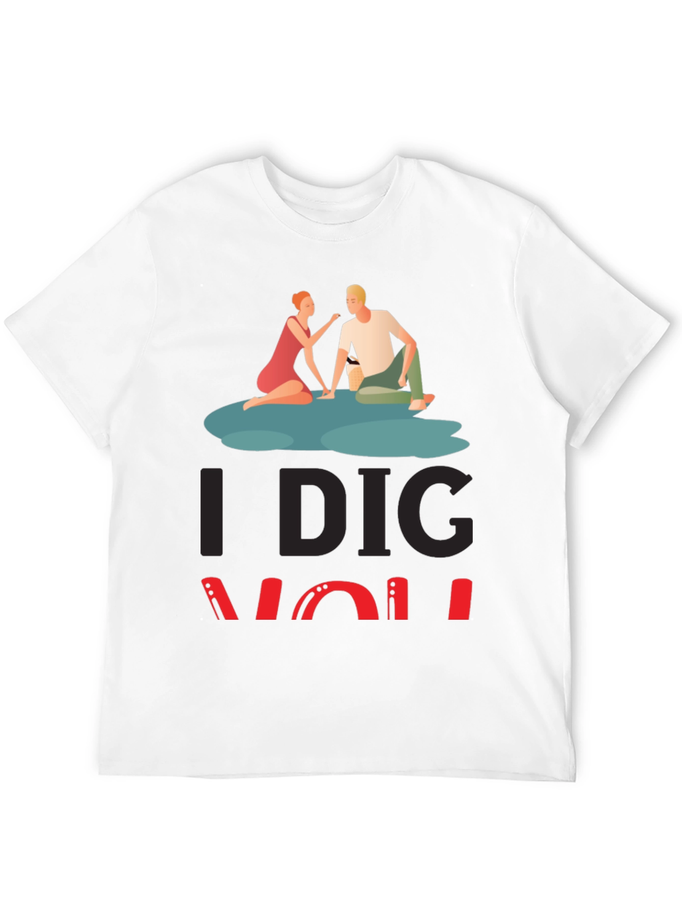 I Dig You Graphic Tee - Romantic Couple Design