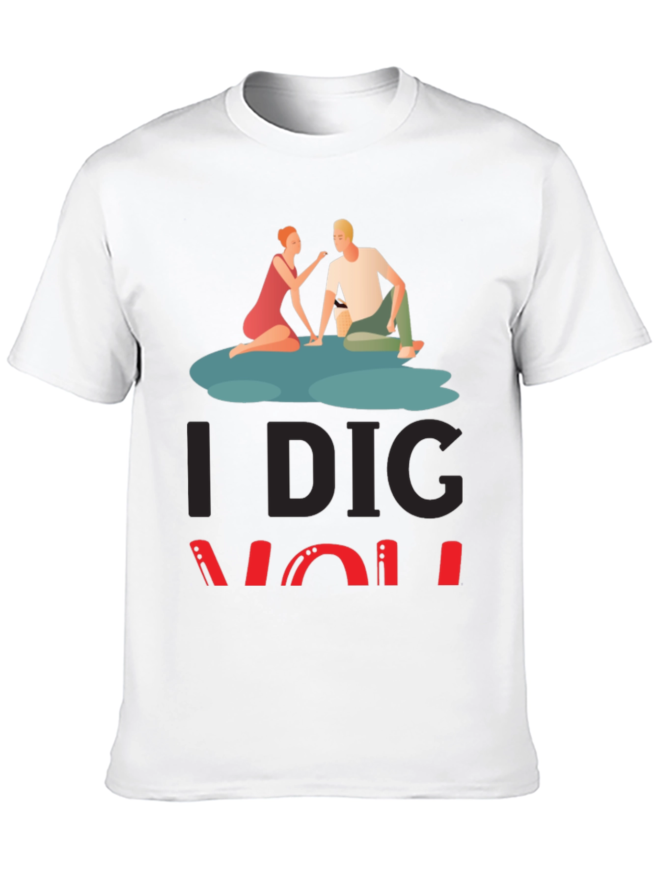 I Dig You Graphic Tee - Romantic Couple Design