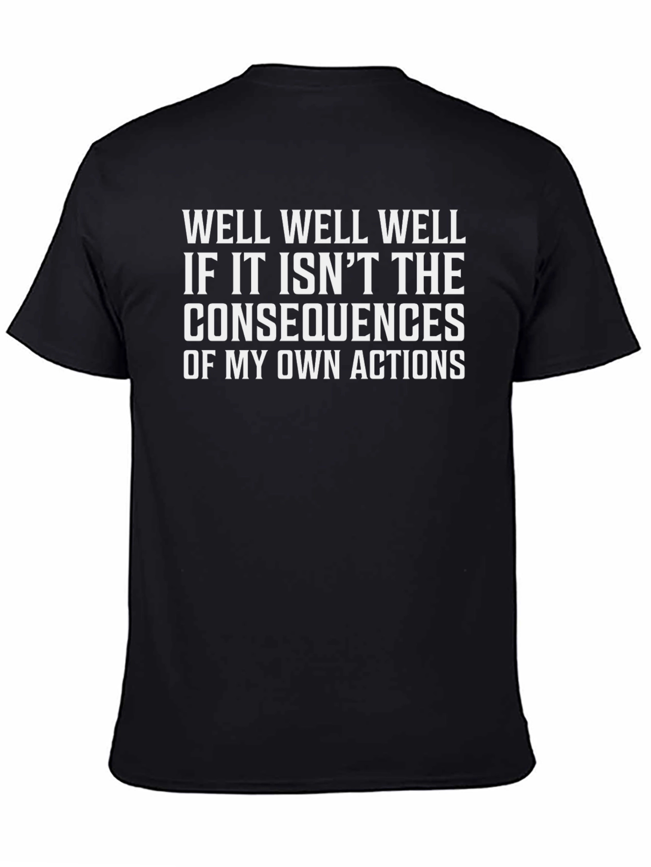 Consequences Humor T-Shirt Funny Sarcastic Graphic Tee