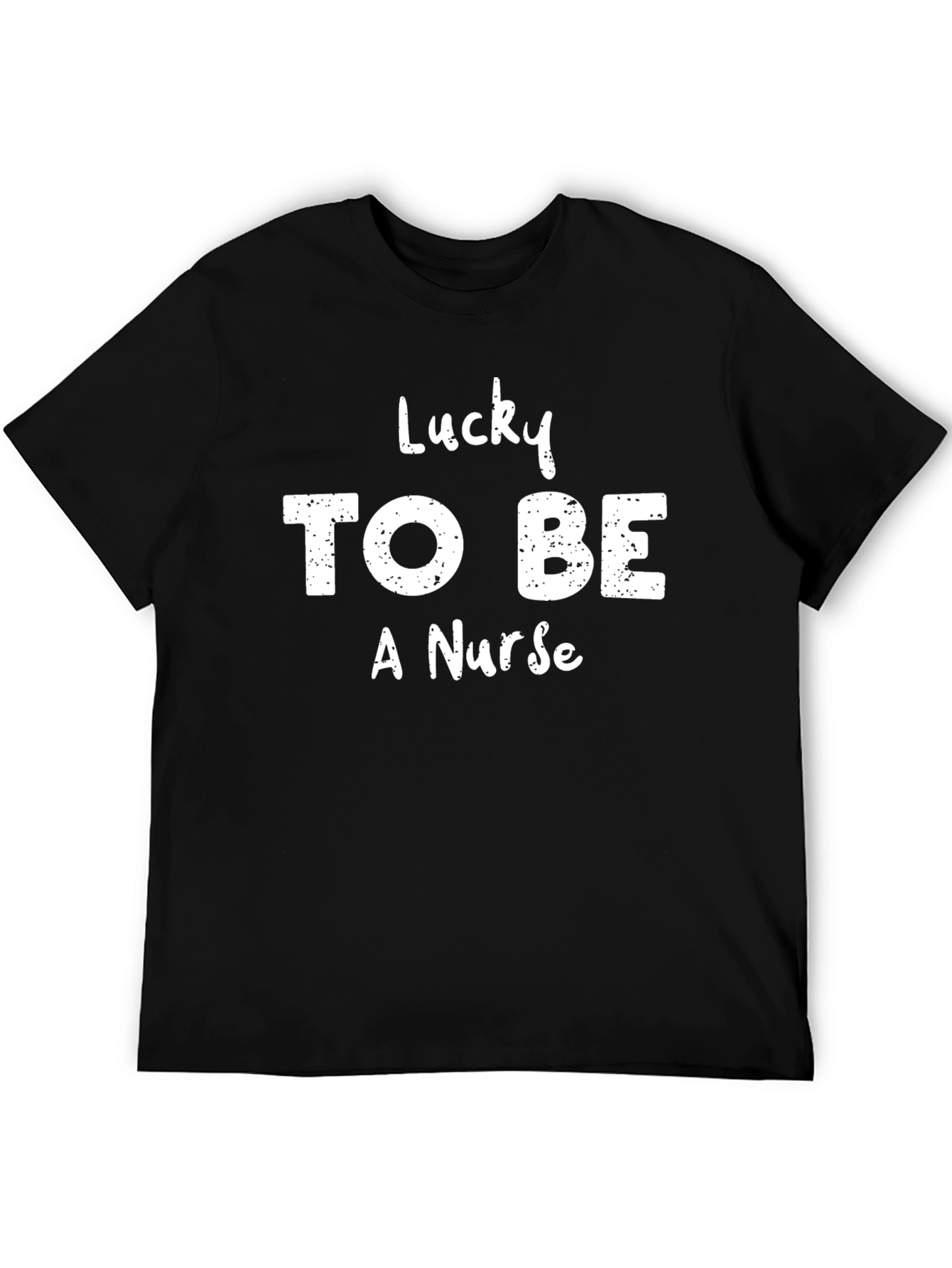 Lucky to Be A Nurse T-Shirt - Black