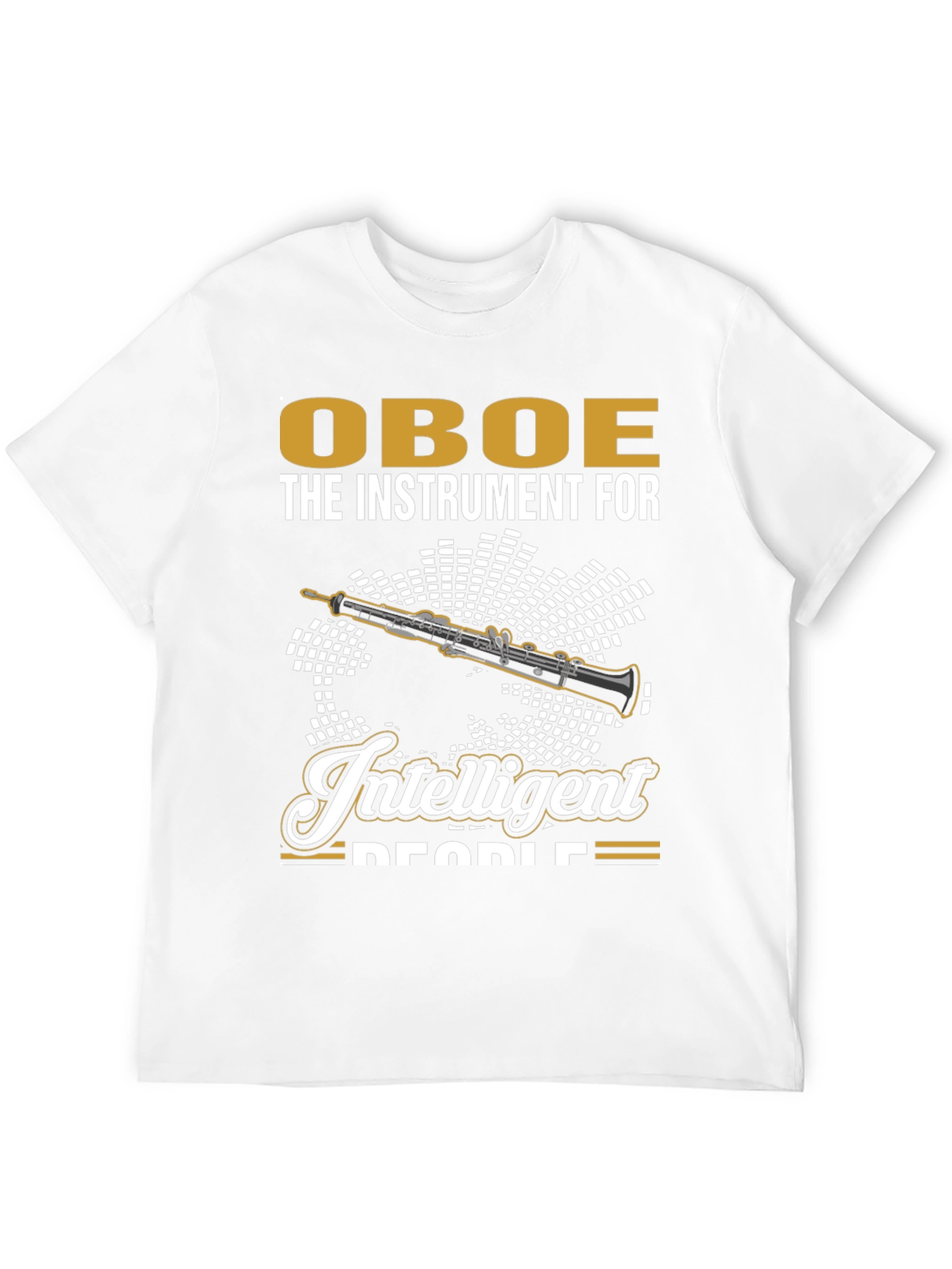 Oboe: The Instrument for Intelligent People T-Shirt