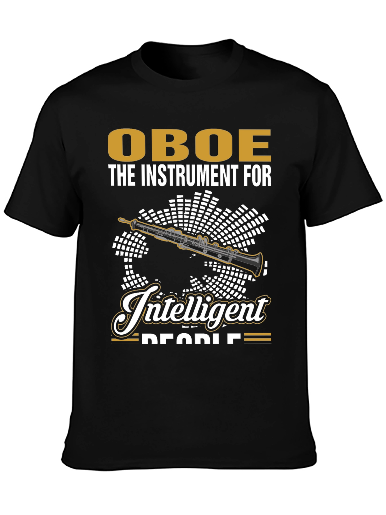 Oboe: The Instrument for Intelligent People T-Shirt