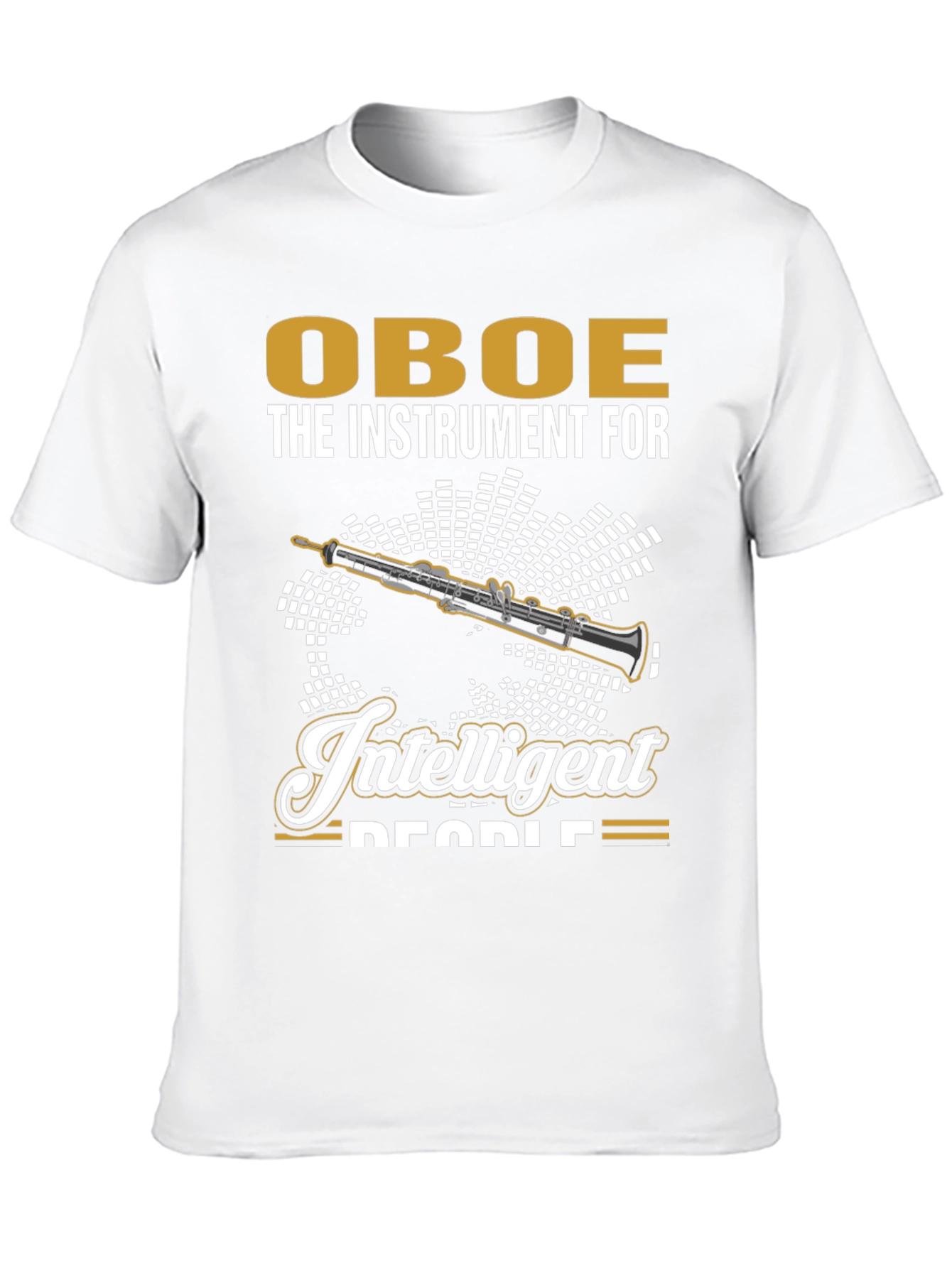 Oboe: The Instrument for Intelligent People T-Shirt