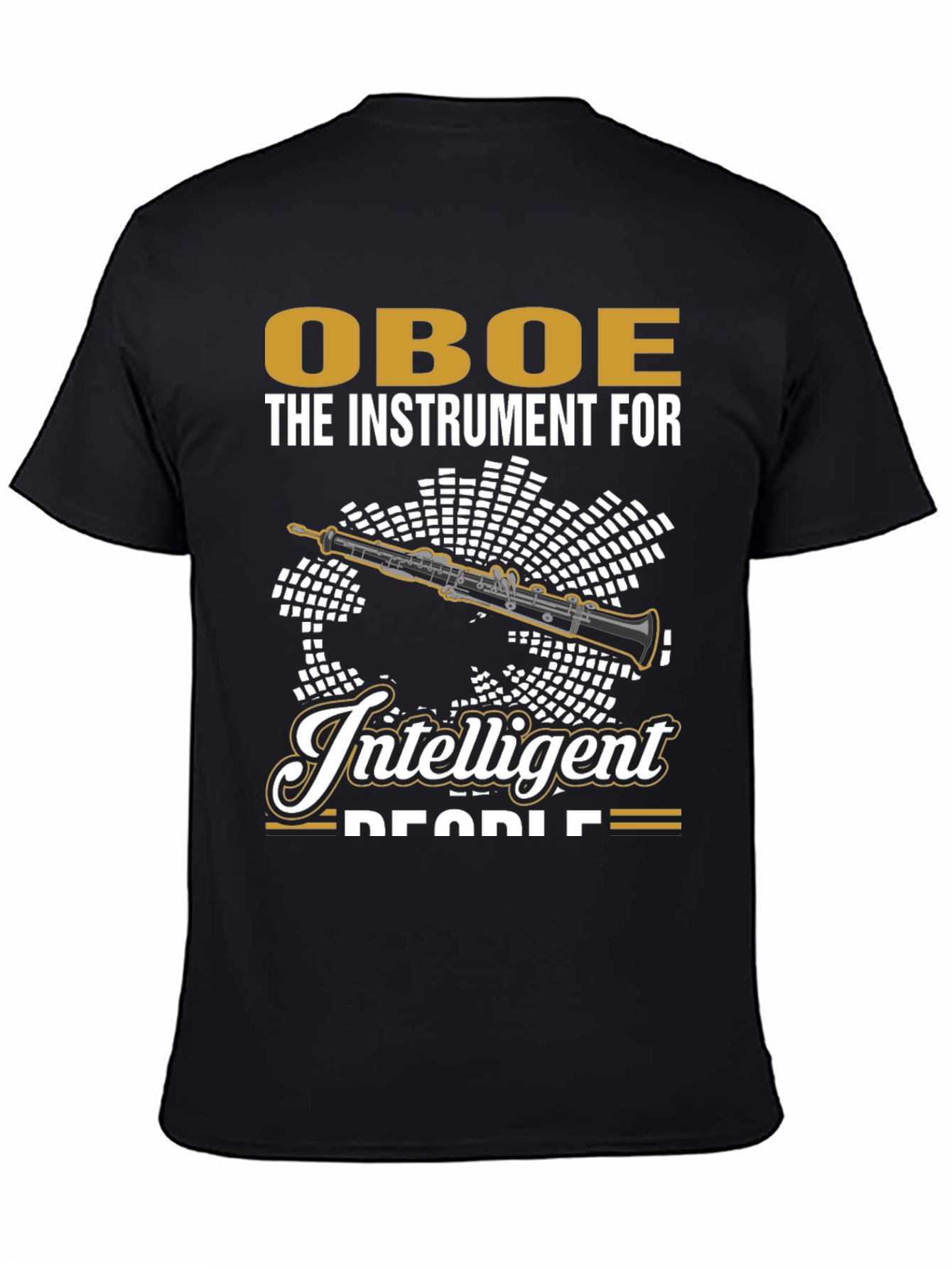 Oboe: The Instrument for Intelligent People T-Shirt