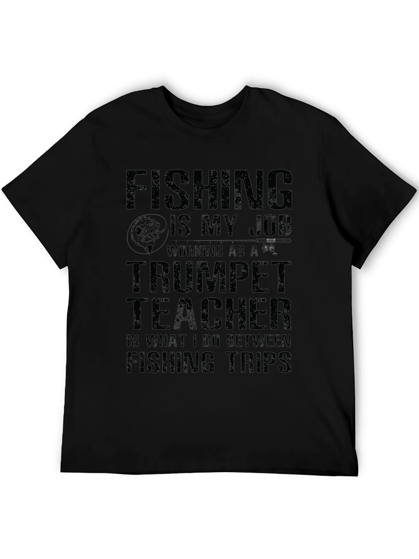 Fishing is My Job T-Shirt Trumpet Teacher Tee