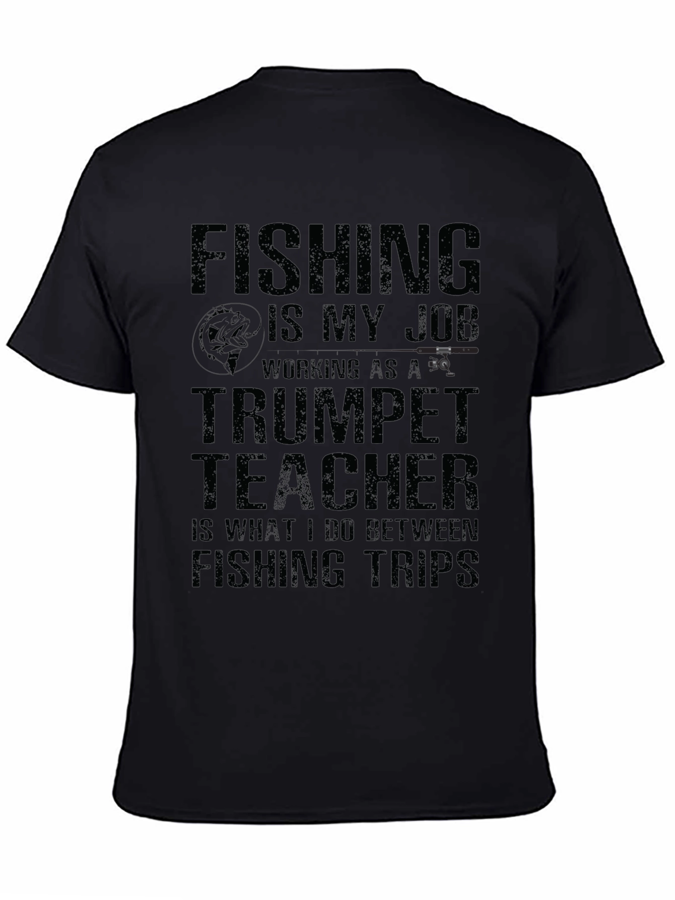 Fishing is My Job T-Shirt Trumpet Teacher Tee