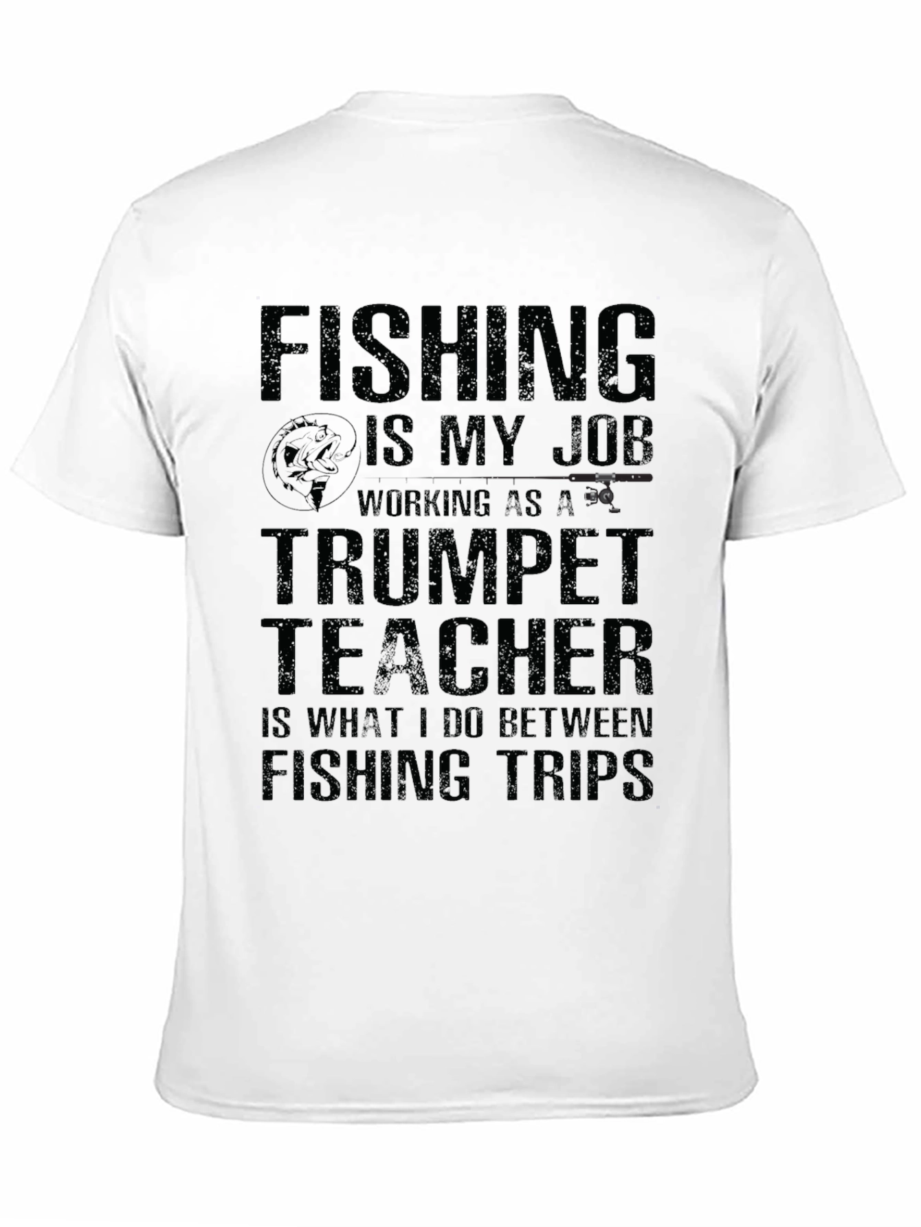 Fishing is My Job T-Shirt Trumpet Teacher Tee