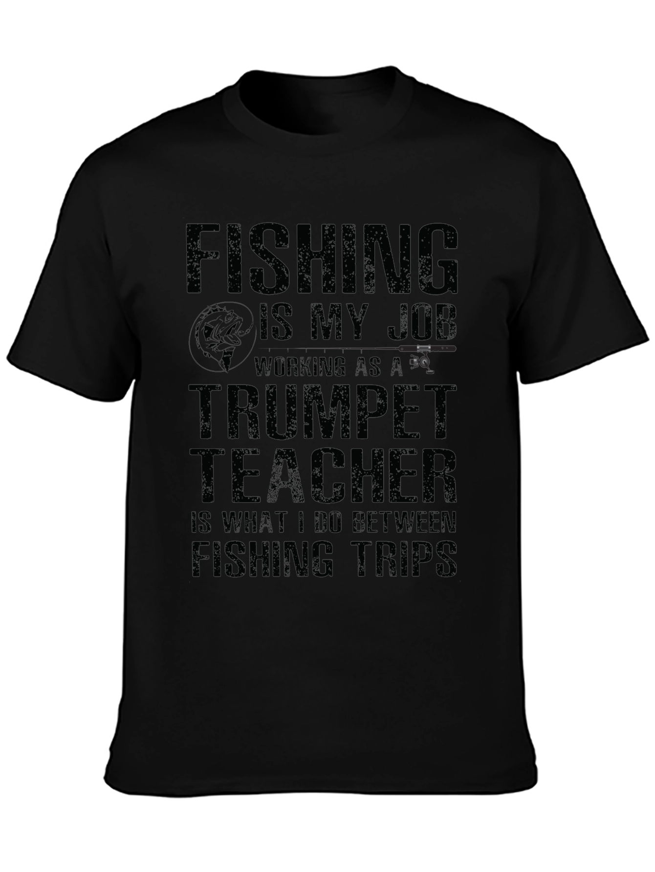 Fishing is My Job T-Shirt Trumpet Teacher Tee