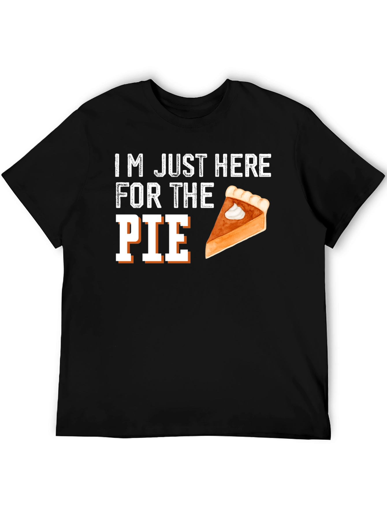 Im Just Here For The Pie Thanksgiving T-Shirt