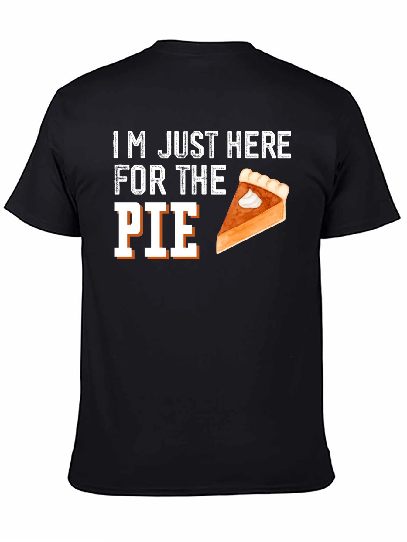Im Just Here For The Pie Thanksgiving T-Shirt
