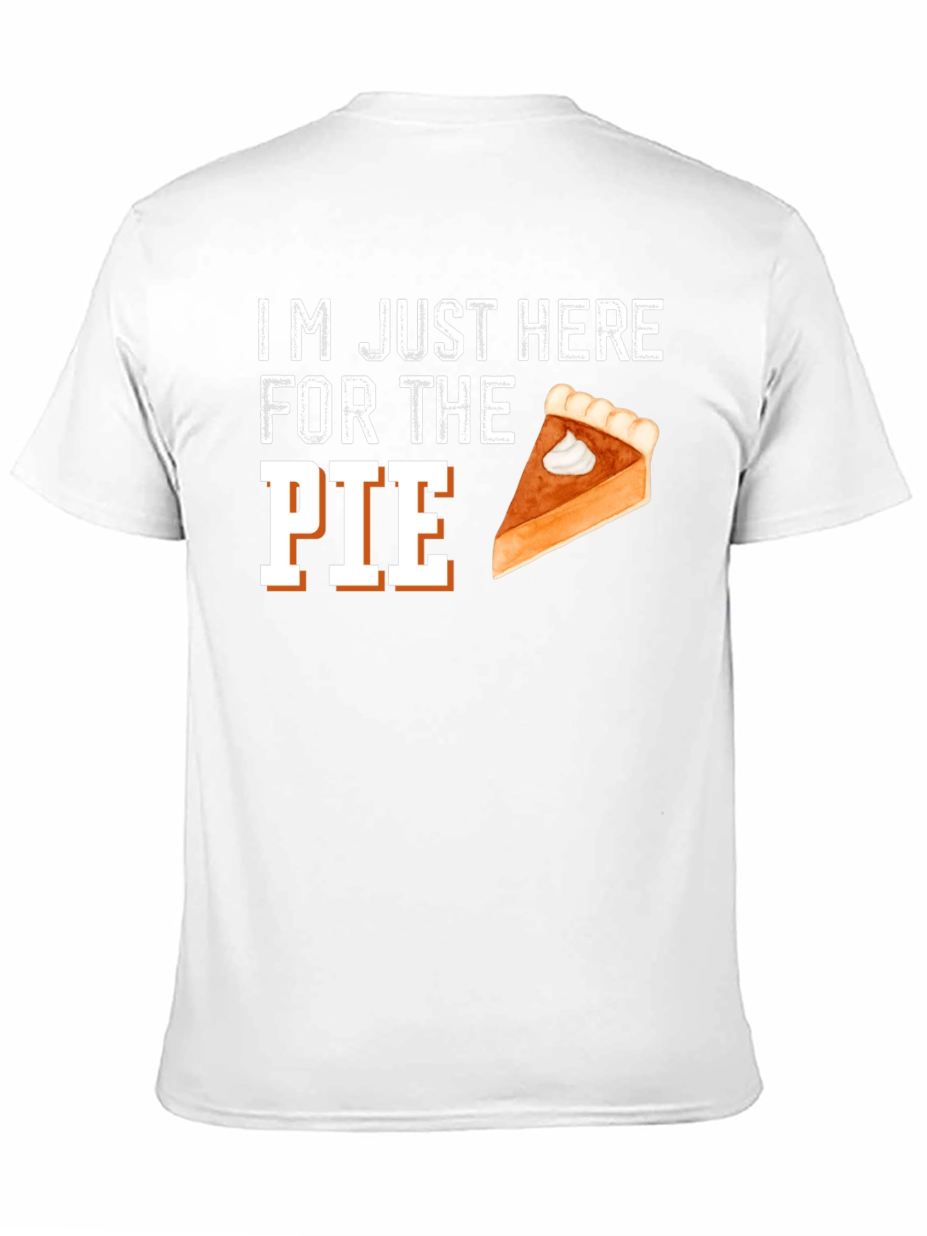 Im Just Here For The Pie Thanksgiving T-Shirt