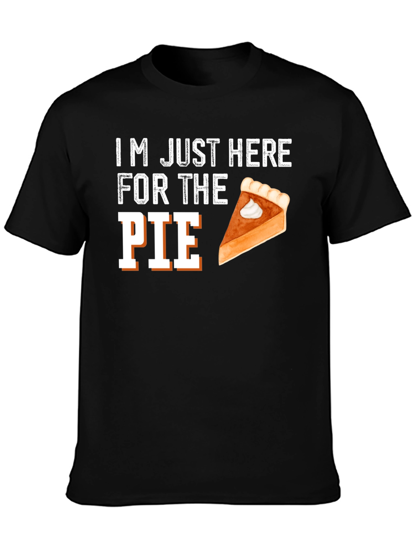 Im Just Here For The Pie Thanksgiving T-Shirt