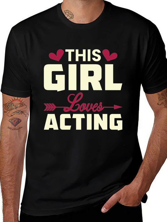 This Girl Loves Acting T-Shirt - Actor Gift