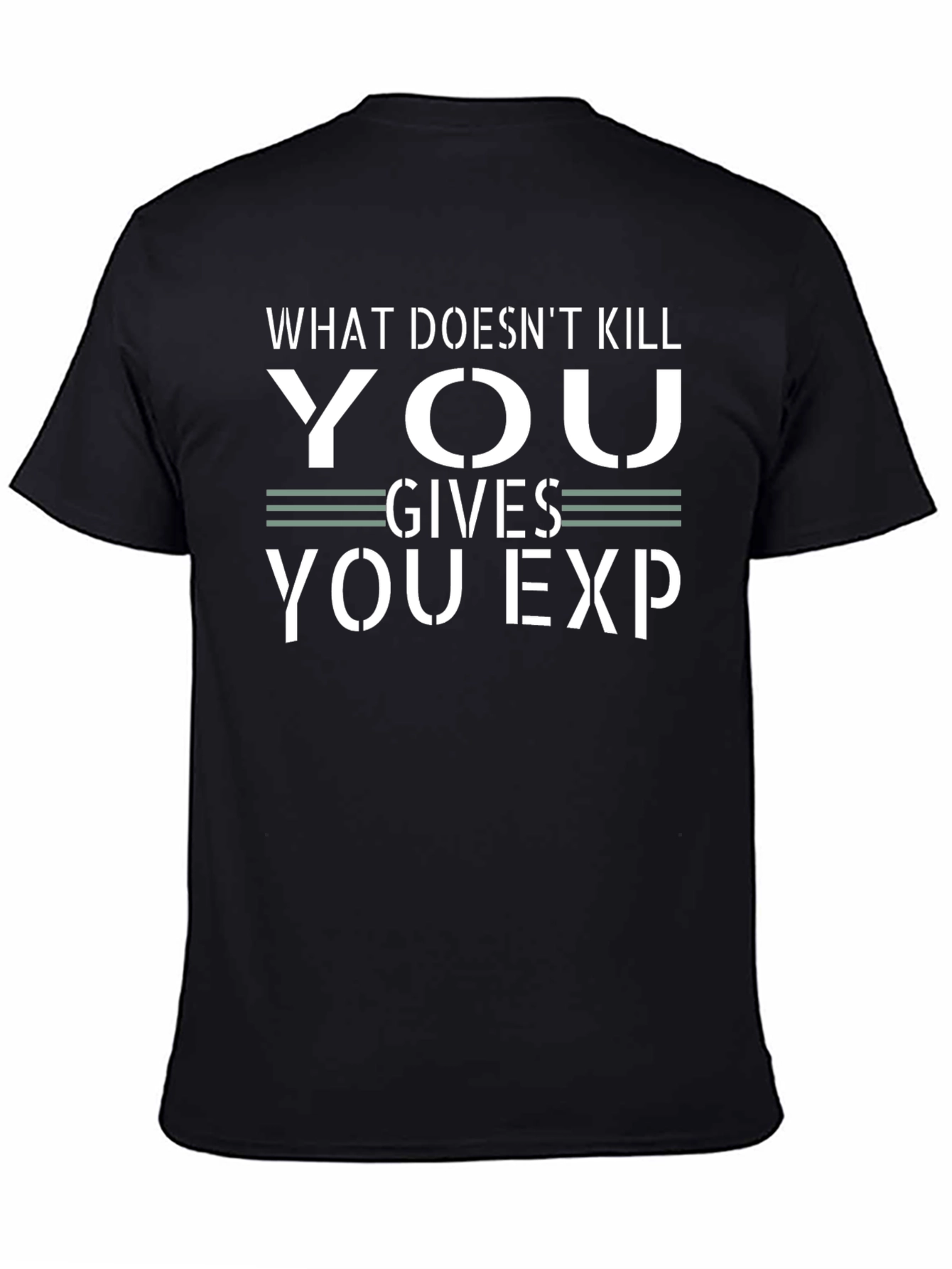 What Doesnt Kill You Gives You EXP Black T-Shirt