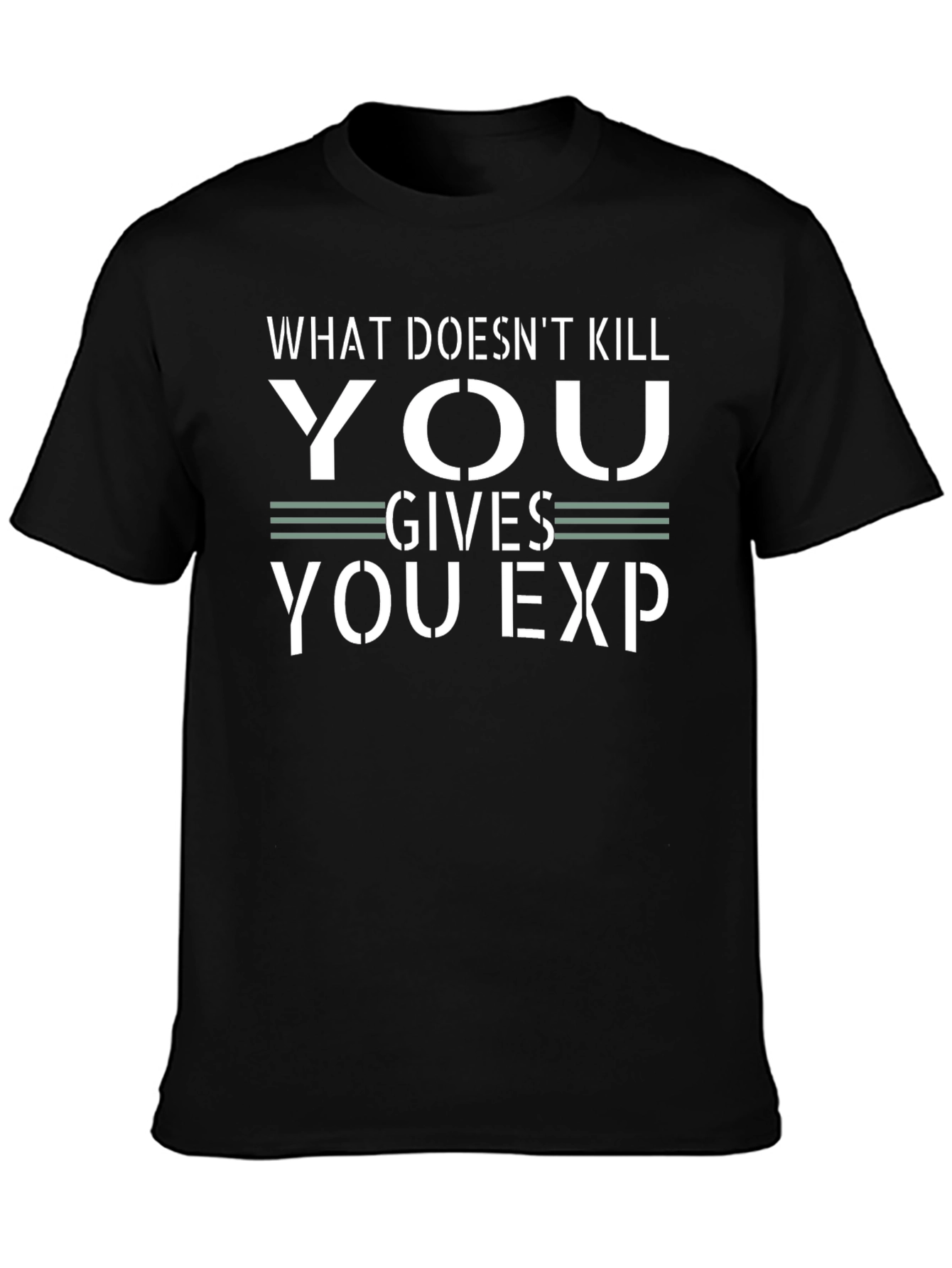 What Doesnt Kill You Gives You EXP Black T-Shirt