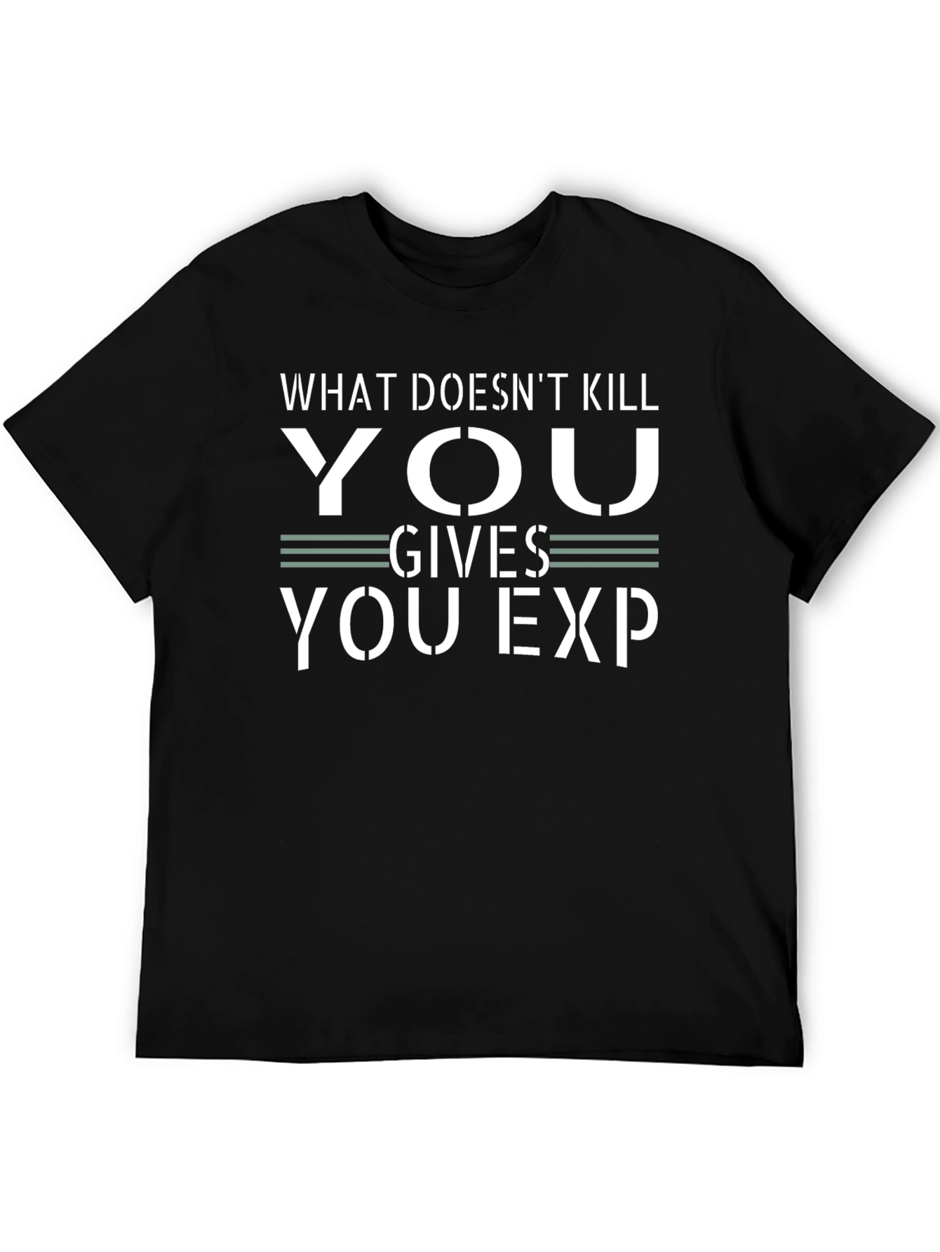 What Doesnt Kill You Gives You EXP Black T-Shirt