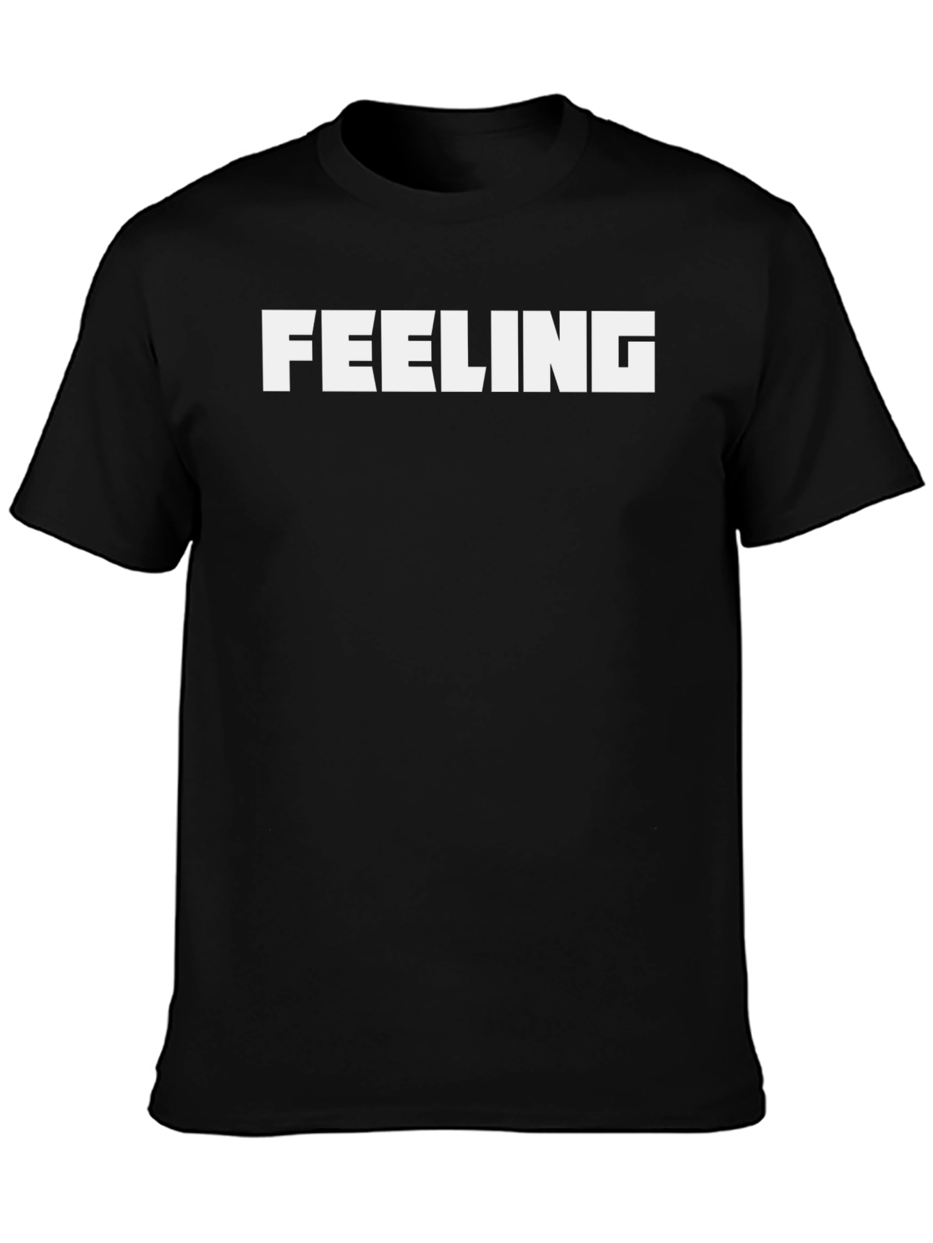 Feeling T-Shirt - Bold Statement Tee