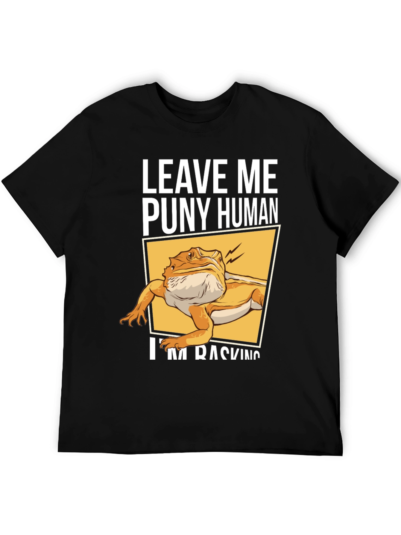Leave Me Puny Human Bearded Dragon Black T-Shirt