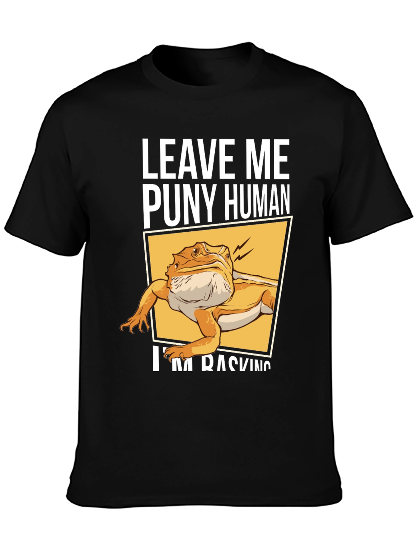 Leave Me Puny Human Bearded Dragon Black T-Shirt