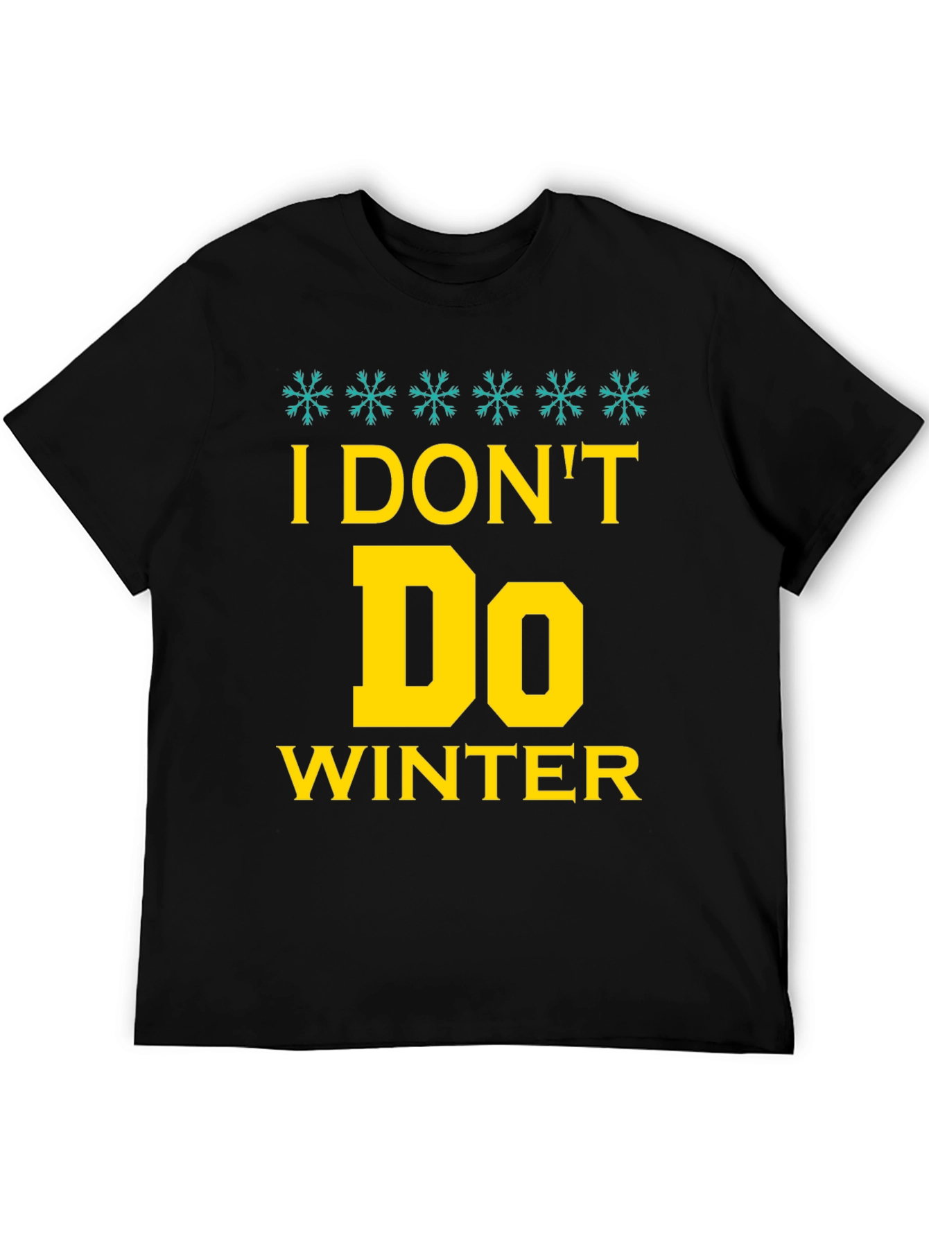 I Dont Do Winter Graphic Tee