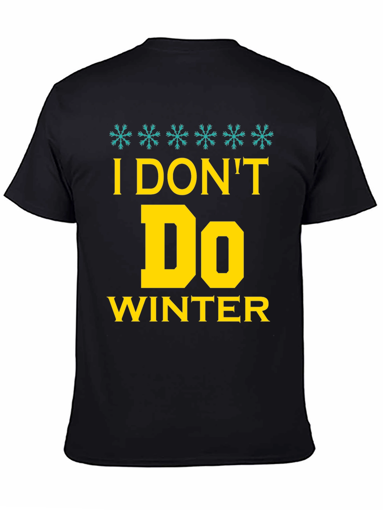 I Dont Do Winter Graphic Tee