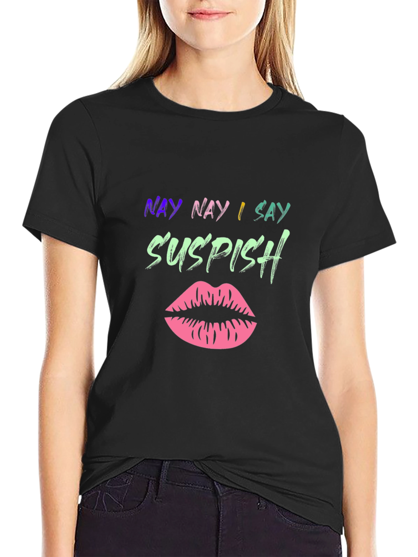 Nay Nay I Say Suspish T-Shirt
