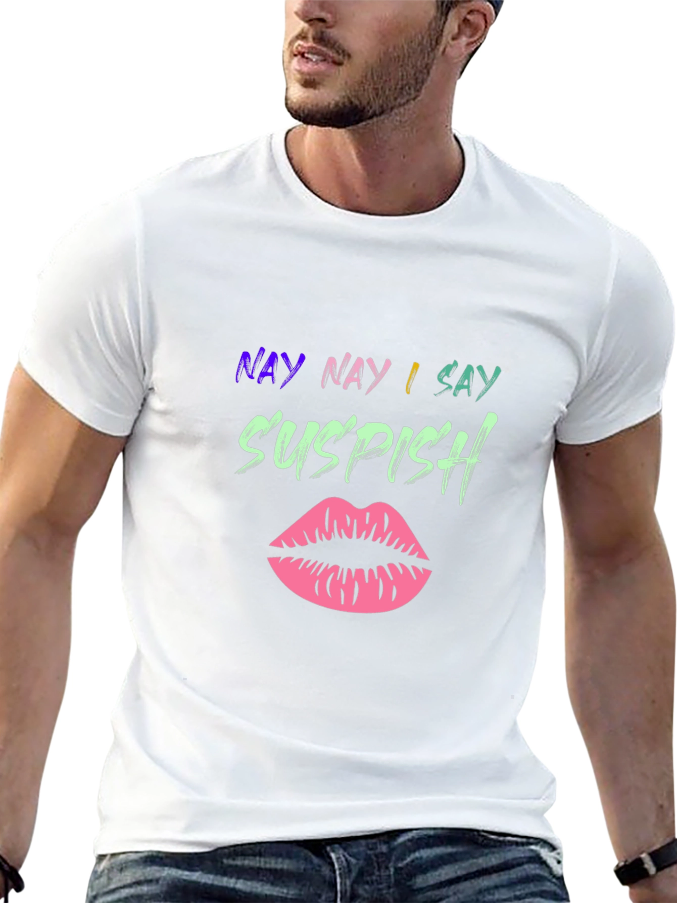 Nay Nay I Say Suspish T-Shirt
