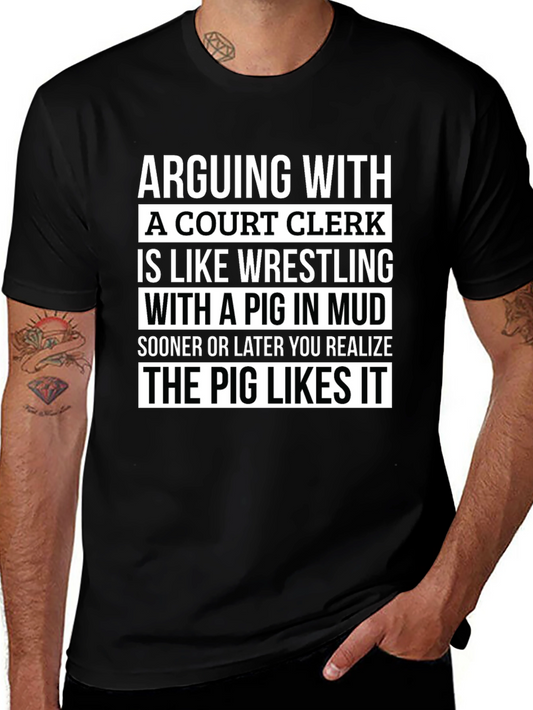 Arguing with a Court Clerk T-Shirt - Funny Sarcastic Tee