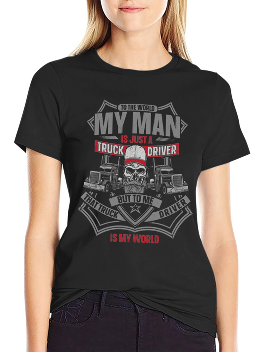 Truck Driver T-Shirt: My Man Is A Truck Driver