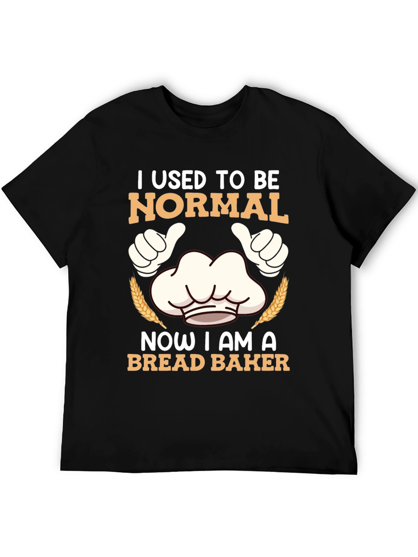 I Used To Be Normal Bread Baker T-Shirt