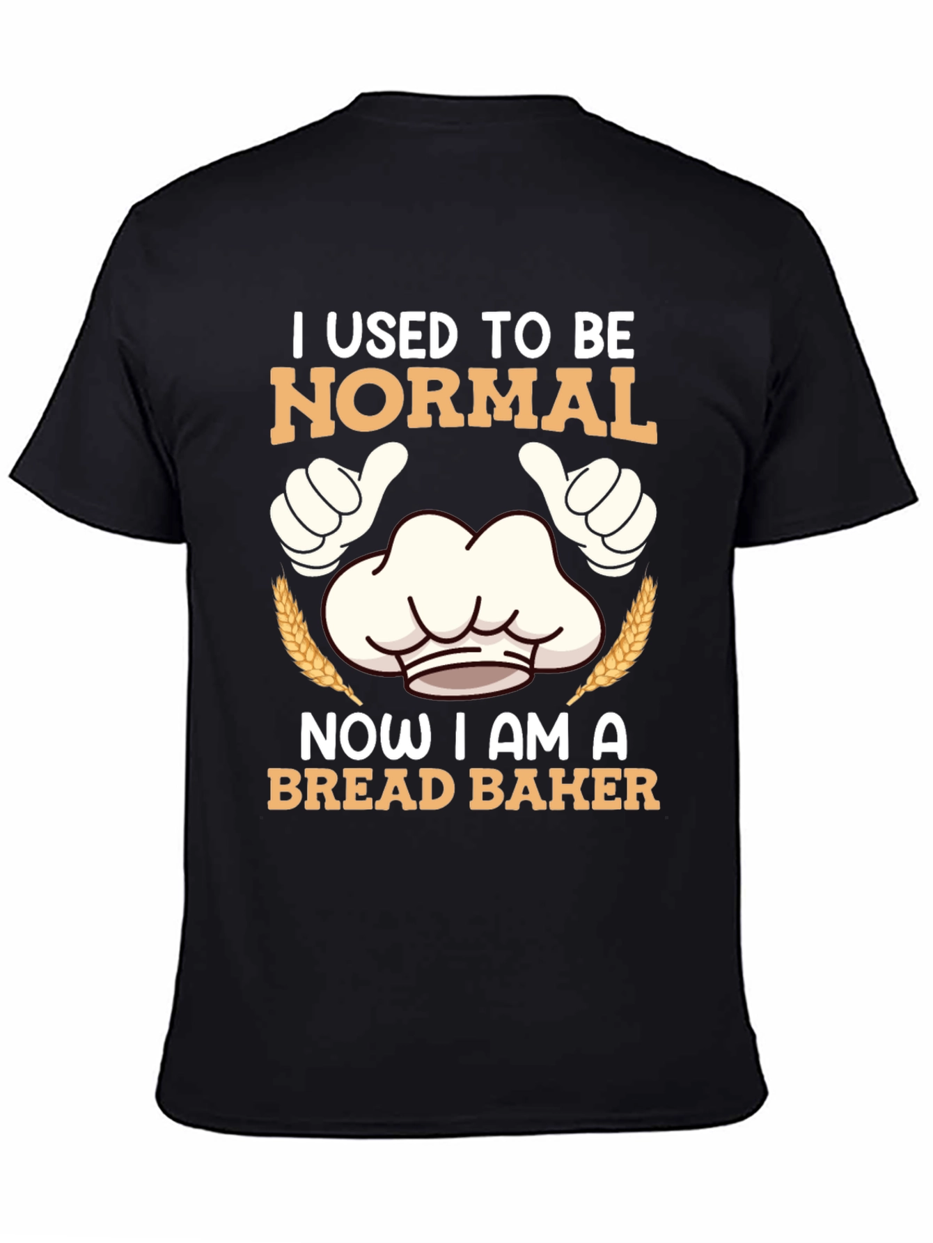 I Used To Be Normal Bread Baker T-Shirt