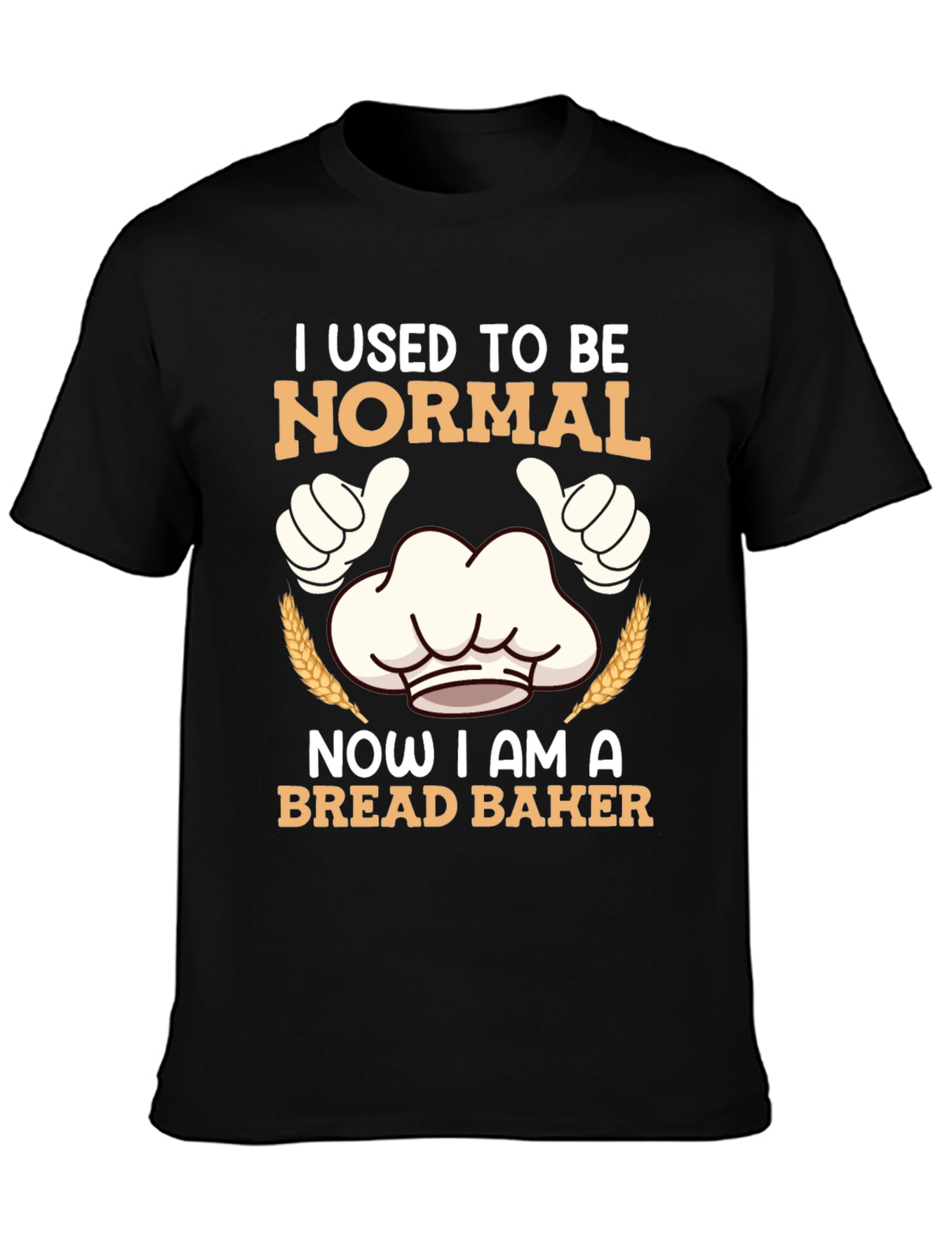 I Used To Be Normal Bread Baker T-Shirt