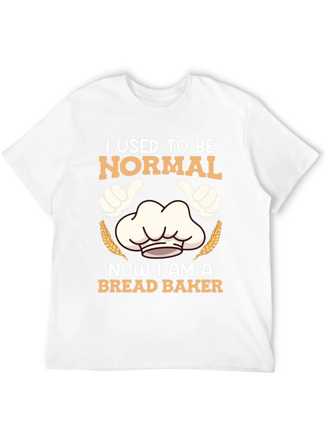 I Used To Be Normal Bread Baker T-Shirt