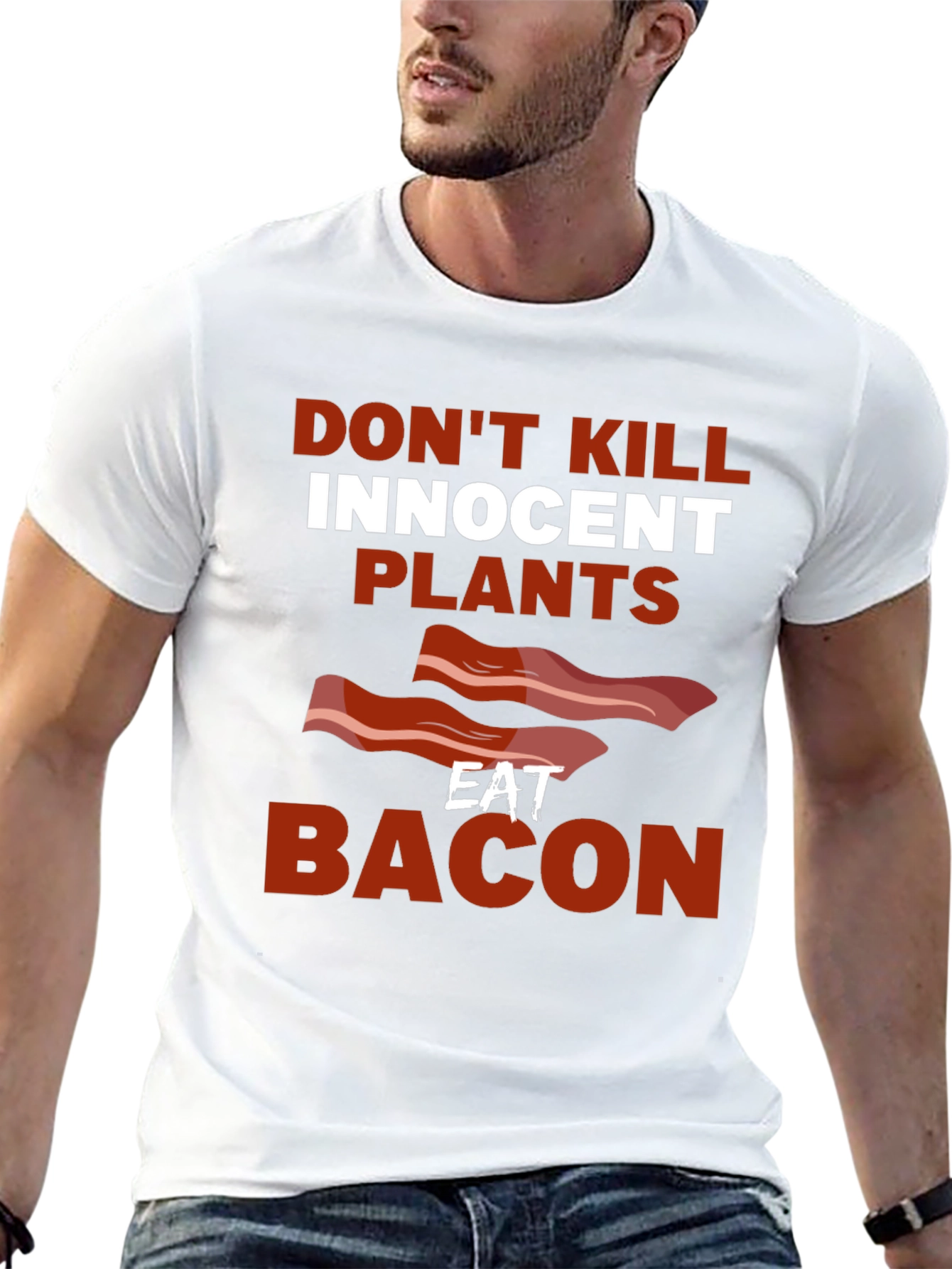 Dont Kill Innocent Plants Eat Bacon T-Shirt