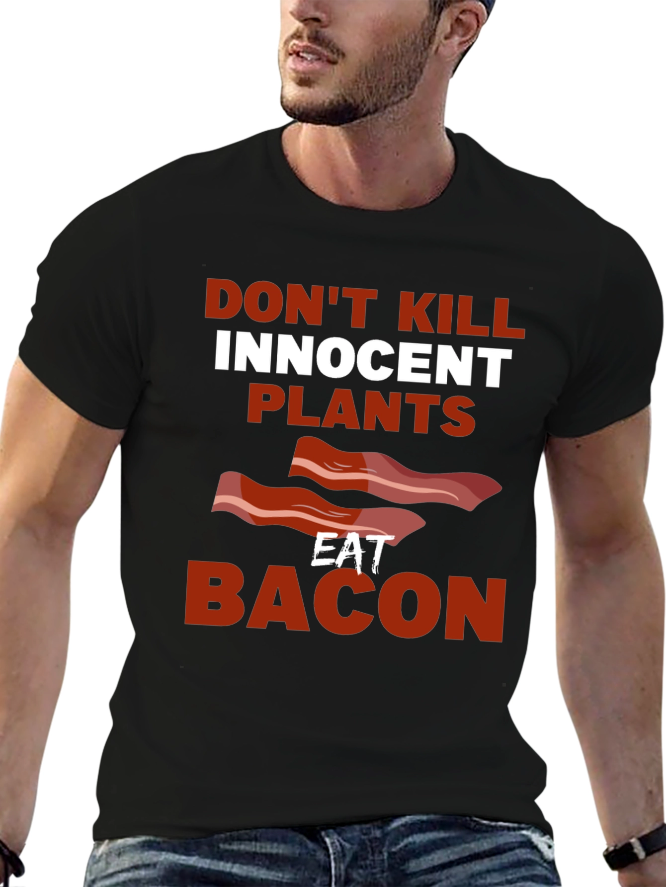 Dont Kill Innocent Plants Eat Bacon T-Shirt