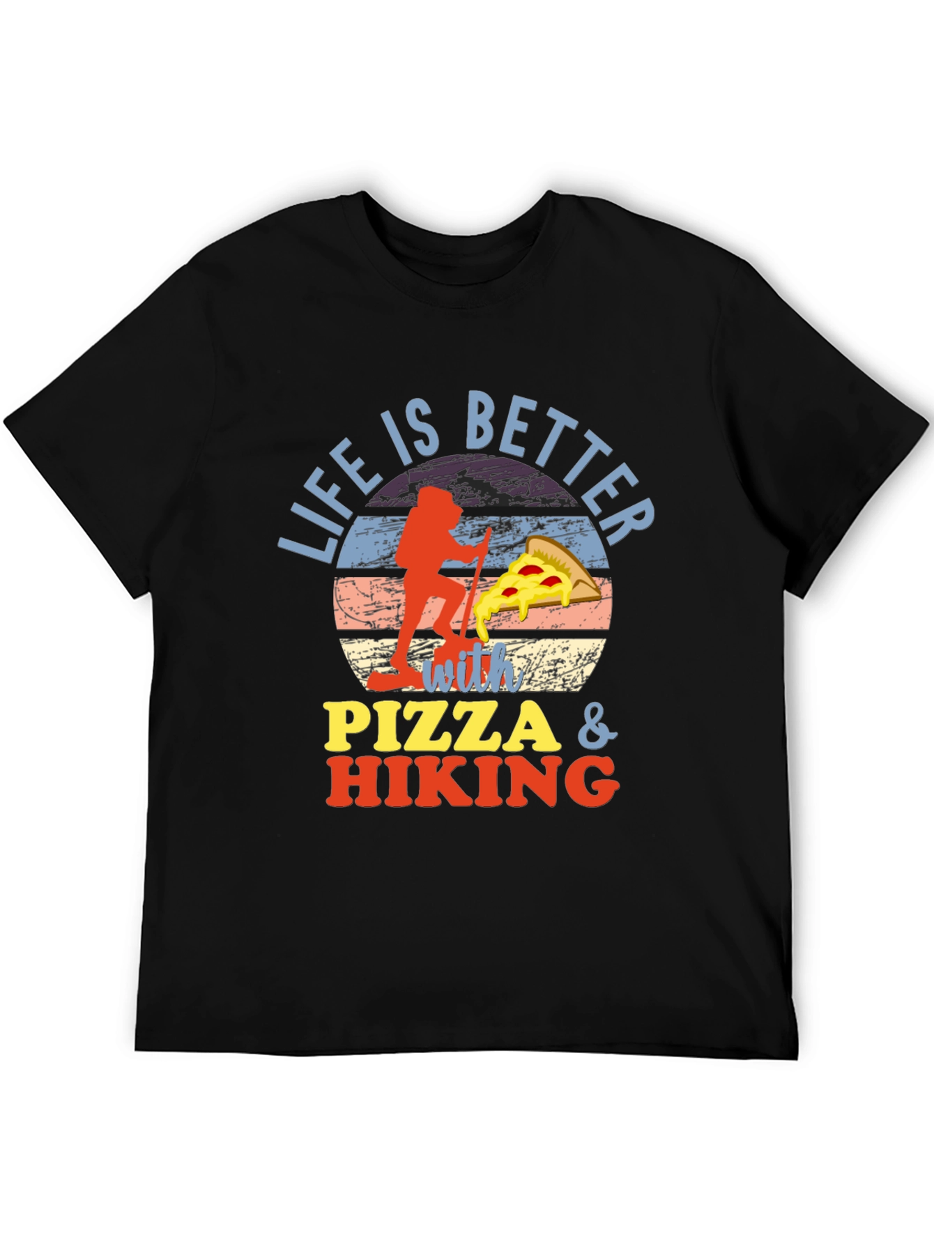 Life is Better with Pizza & Hiking Graphic T-Shirt