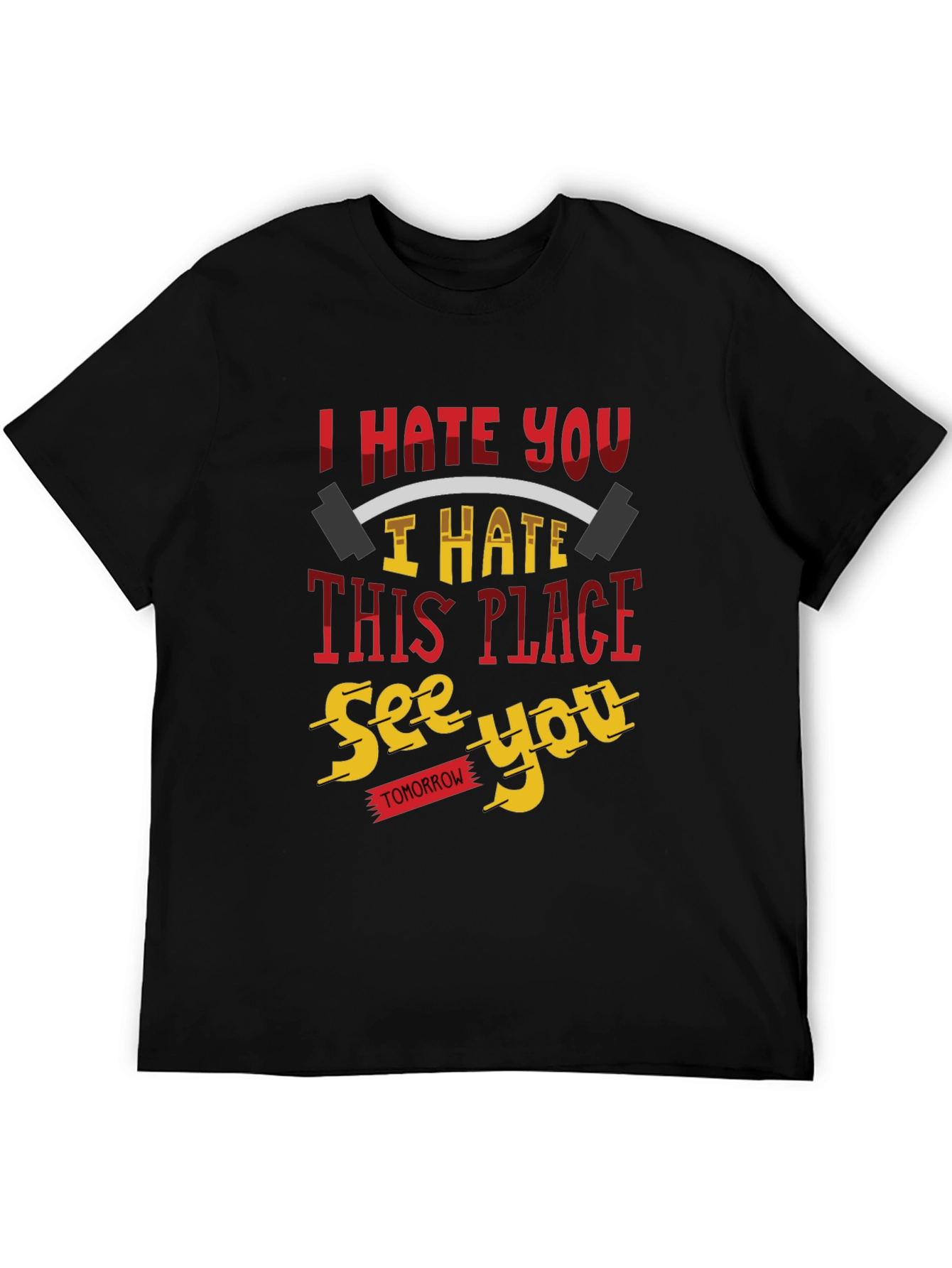 I Hate You Funny Gym Workout T-Shirt