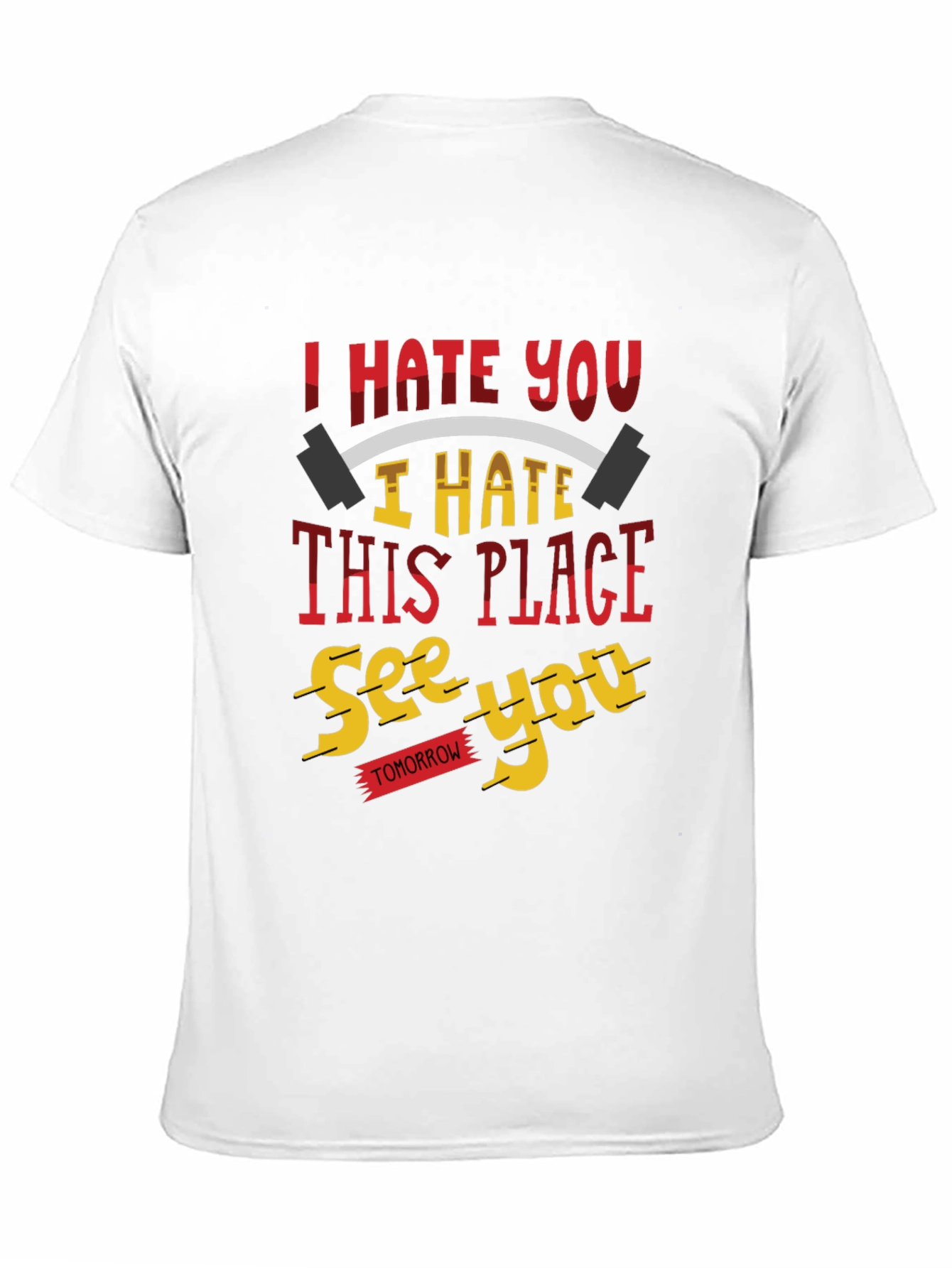I Hate You Funny Gym Workout T-Shirt