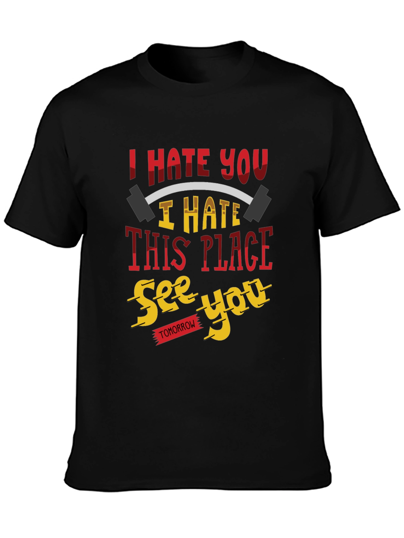 I Hate You Funny Gym Workout T-Shirt