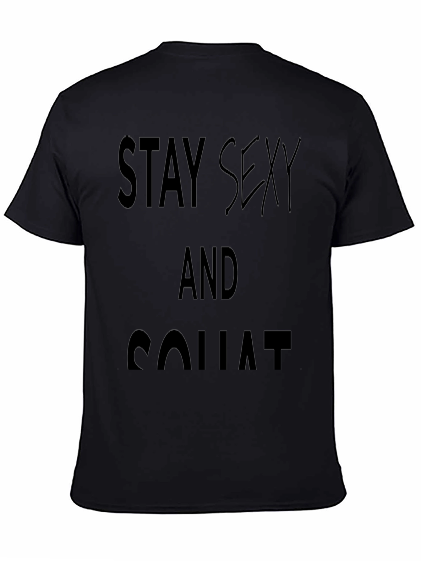 Stay Sexy and Squat Black T-Shirt